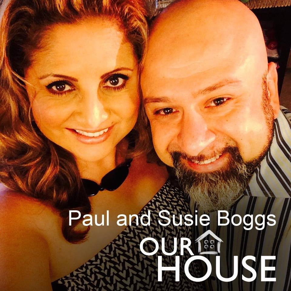 Paul and Susie Boggs of Our House